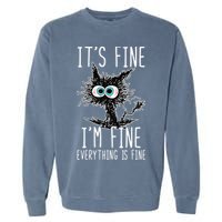 Funny Black Cat It's Fine I'm Fine Everything Is Fine Garment-Dyed Sweatshirt