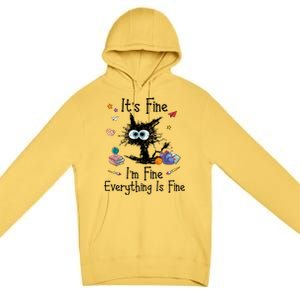 Funny Black Cat Its Fine Im Fine Everything Is Fine Teacher Xmas Gift Premium Pullover Hoodie