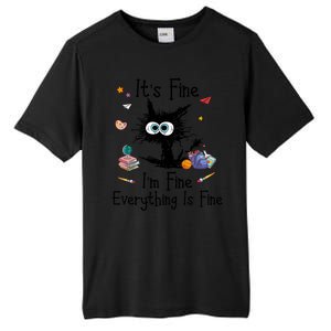 Funny Black Cat Its Fine Im Fine Everything Is Fine Teacher Xmas Gift Tall Fusion ChromaSoft Performance T-Shirt