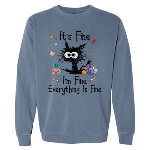 Funny Black Cat Its Fine Im Fine Everything Is Fine Teacher Xmas Gift Garment-Dyed Sweatshirt