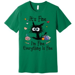 Funny Black Cat Its Fine Im Fine Everything Is Fine Teacher Xmas Gift Premium T-Shirt