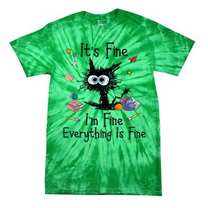 Funny Black Cat Its Fine Im Fine Everything Is Fine Teacher Xmas Gift Tie-Dye T-Shirt