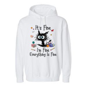 Funny Black Cat Its Fine Im Fine Everything Is Fine Teacher Xmas Gift Garment-Dyed Fleece Hoodie