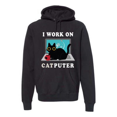 Funny Black Cat I Work On Computer For Cat Lover , Funny Cat Premium Hoodie