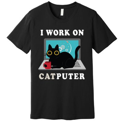 Funny Black Cat I Work On Computer For Cat Lover , Funny Cat Premium T-Shirt