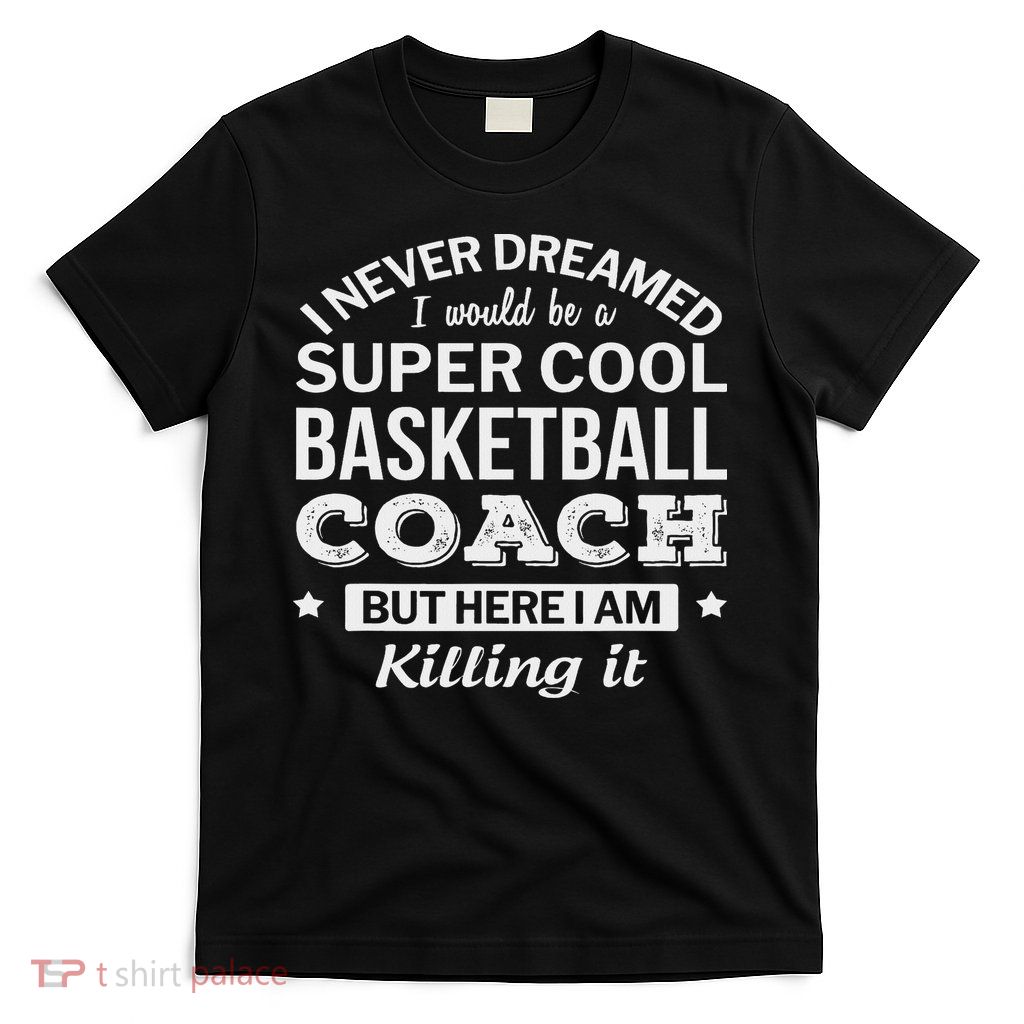 Funny Basketball Coach Gift T-Shirt