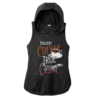 Fueled By Coffee Lover And True Crime Podcast Graphic Meaningful Gift Ladies PosiCharge Tri-Blend Wicking Draft Hoodie Tank