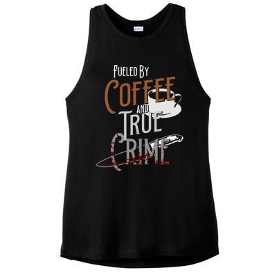 Fueled By Coffee Lover And True Crime Podcast Graphic Meaningful Gift Ladies PosiCharge Tri-Blend Wicking Tank