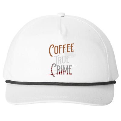 Fueled By Coffee Lover And True Crime Podcast Graphic Meaningful Gift Snapback Five-Panel Rope Hat