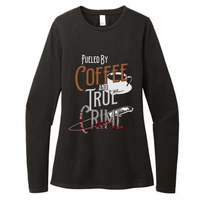 Fueled By Coffee Lover And True Crime Podcast Graphic Meaningful Gift Womens CVC Long Sleeve Shirt