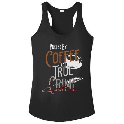 Fueled By Coffee Lover And True Crime Podcast Graphic Meaningful Gift Ladies PosiCharge Competitor Racerback Tank