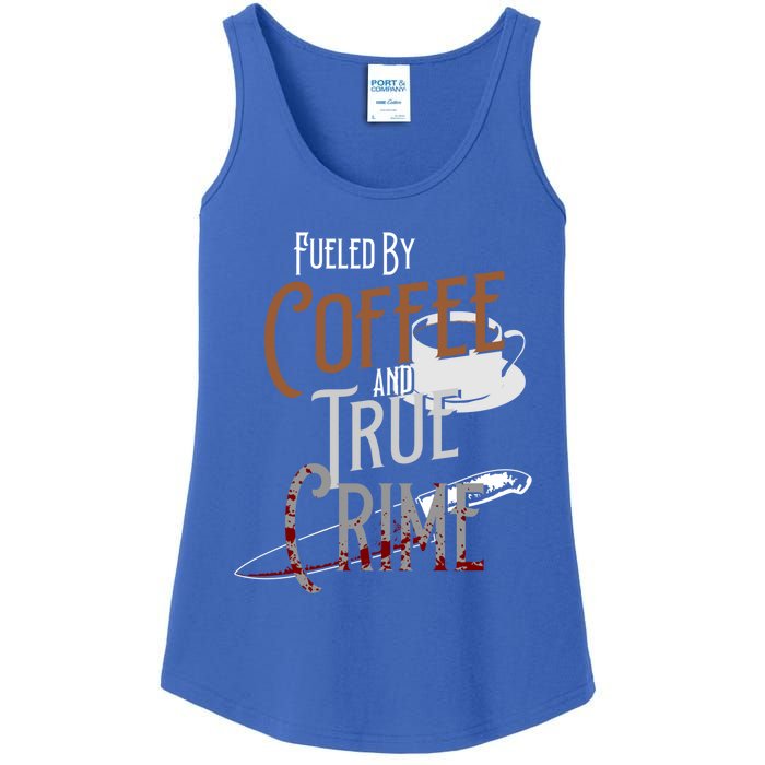 Fueled By Coffee Lover And True Crime Podcast Graphic Meaningful Gift Ladies Essential Tank