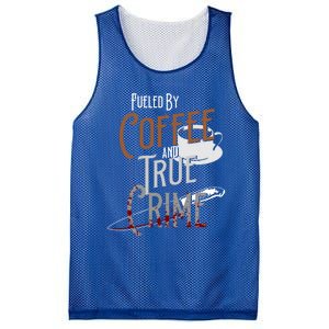 Fueled By Coffee Lover And True Crime Podcast Graphic Meaningful Gift Mesh Reversible Basketball Jersey Tank