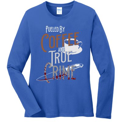 Fueled By Coffee Lover And True Crime Podcast Graphic Meaningful Gift Ladies Long Sleeve Shirt