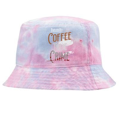 Fueled By Coffee Lover And True Crime Podcast Graphic Meaningful Gift Tie-Dyed Bucket Hat