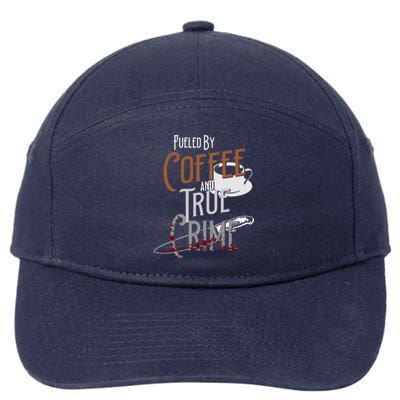 Fueled By Coffee Lover And True Crime Podcast Graphic Meaningful Gift 7-Panel Snapback Hat