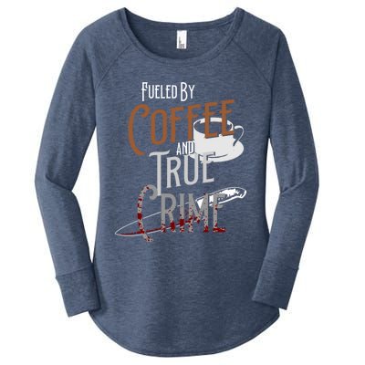 Fueled By Coffee Lover And True Crime Podcast Graphic Meaningful Gift Women's Perfect Tri Tunic Long Sleeve Shirt