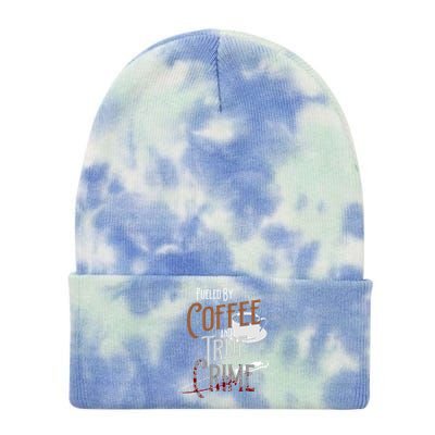 Fueled By Coffee Lover And True Crime Podcast Graphic Meaningful Gift Tie Dye 12in Knit Beanie