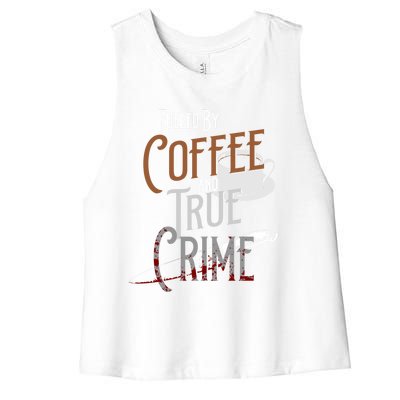 Fueled By Coffee Lover And True Crime Podcast Graphic Meaningful Gift Women's Racerback Cropped Tank