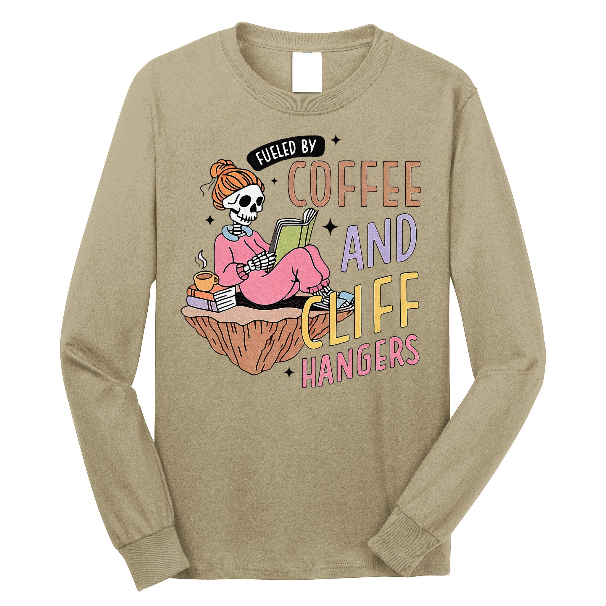 Fueled By Coffee And Cliff Hangers Funny Design Long Sleeve Shirt