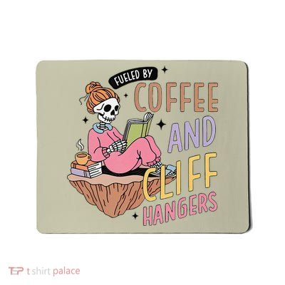 Fueled By Coffee And Cliff Hangers Funny Design Mousepad