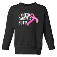 Funny Breast Cancer I Kicked Cancers Butt Design Toddler Sweatshirt