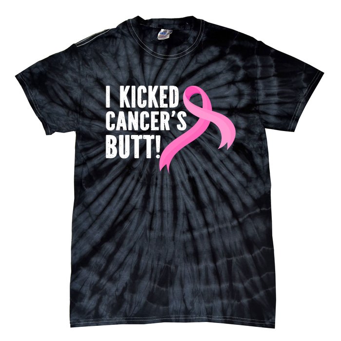 Funny Breast Cancer I Kicked Cancers Butt Design Tie-Dye T-Shirt