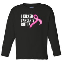 Funny Breast Cancer I Kicked Cancers Butt Design Toddler Long Sleeve Shirt