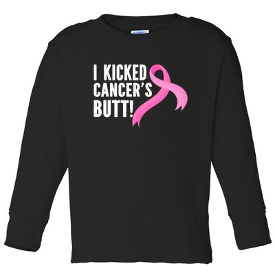 Funny Breast Cancer I Kicked Cancers Butt Design Toddler Long Sleeve Shirt