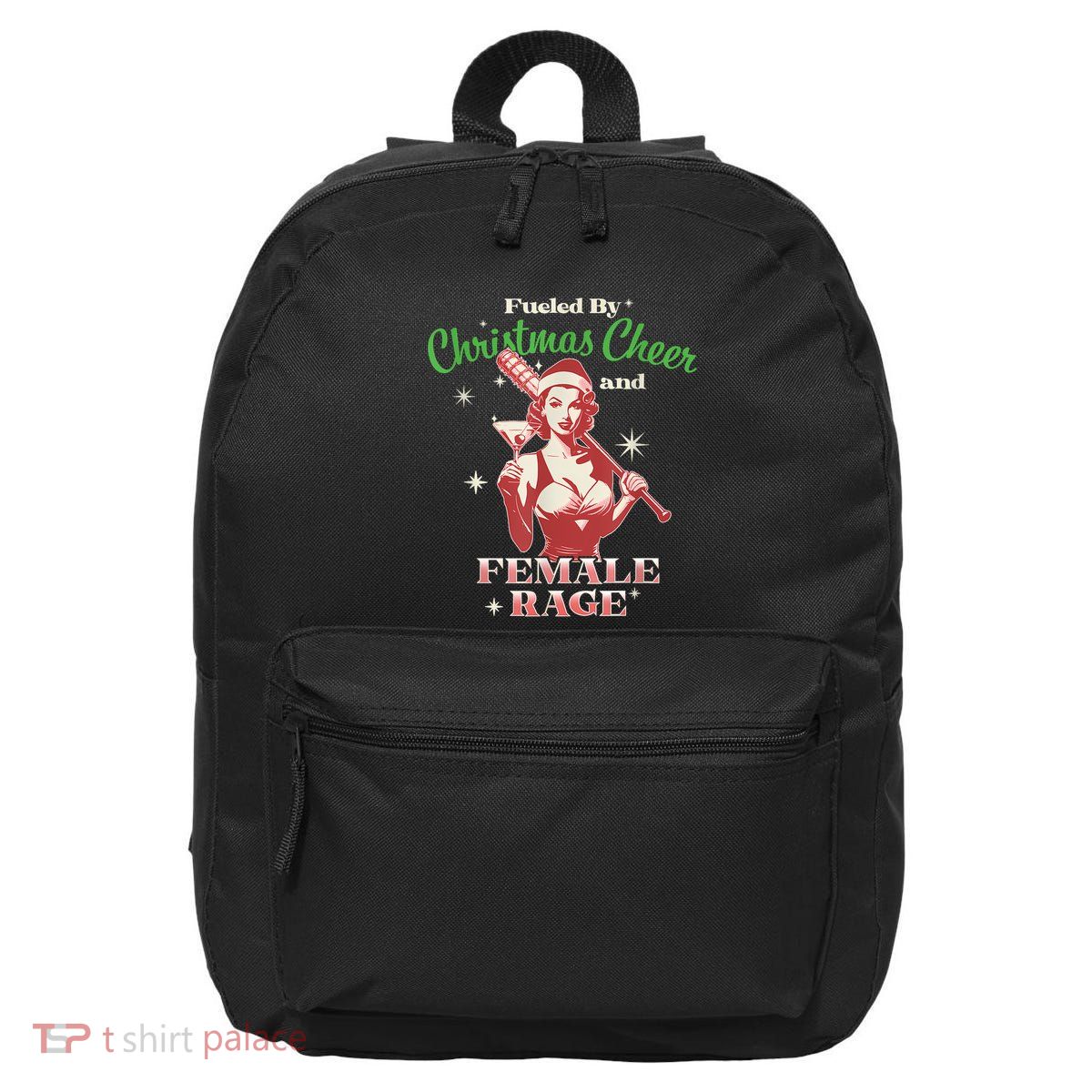 Fueled By Christmas Cheer And Female Rage Funny Liberal 16 in Basic Backpack