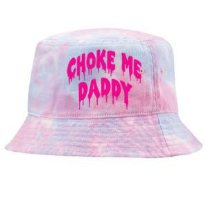 Funny Bdsm Choke Me Daddy Kinky Humor Gift Tie-Dyed Bucket Hat