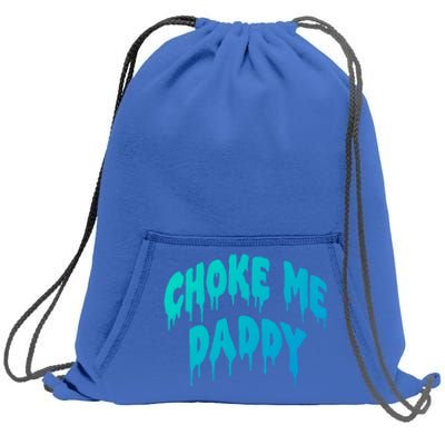 Funny Bdsm Choke Me Daddy Kinky Humor Gift Sweatshirt Cinch Pack Bag