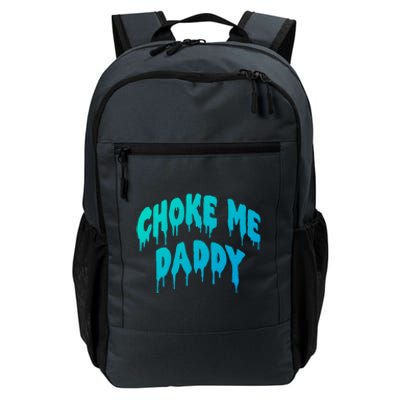 Funny Bdsm Choke Me Daddy Kinky Humor Gift Daily Commute Backpack