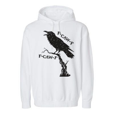 F-Caw-F Black Crow Pun Funny Bird Cawing Grunge Garment-Dyed Fleece Hoodie