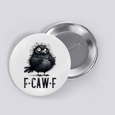 F-Caw-F Black Crow Black Bird Funny Crow F-Caw-F Premium Button