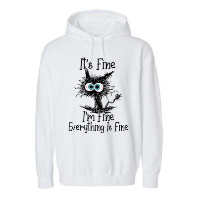 Funny Black Cat ItS Fine IM Fine Everything Is Fine Garment-Dyed Fleece Hoodie