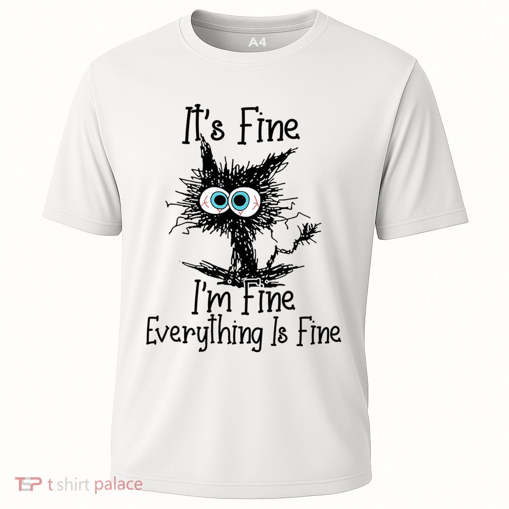 Funny Black Cat ItS Fine IM Fine Everything Is Fine Performance Shirt