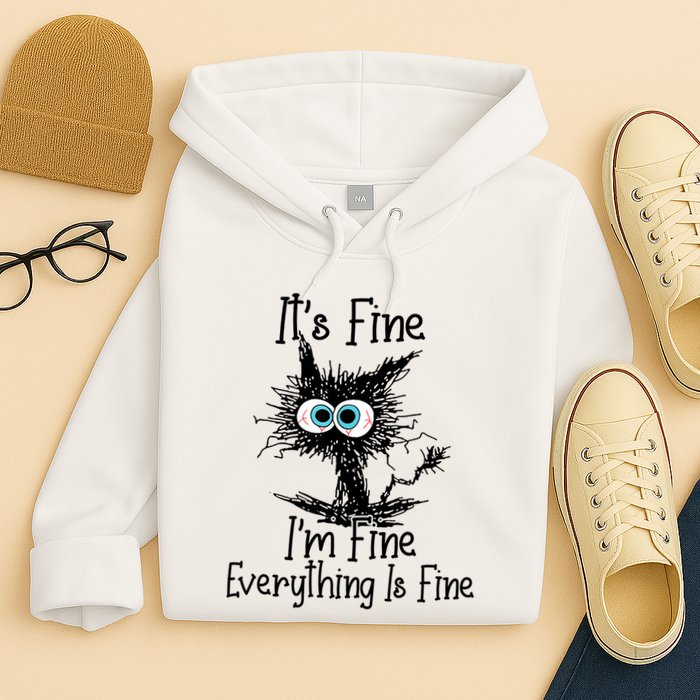 Funny Black Cat ItS Fine IM Fine Everything Is Fine Hoodie