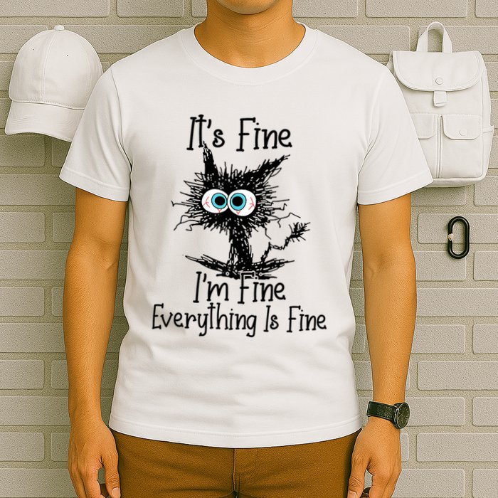 Funny Black Cat ItS Fine IM Fine Everything Is Fine T-Shirt