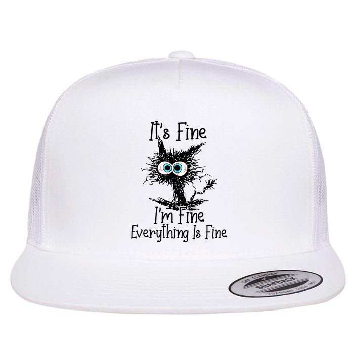 Funny Black Cat ItS Fine IM Fine Everything Is Fine Flat Bill Trucker Hat