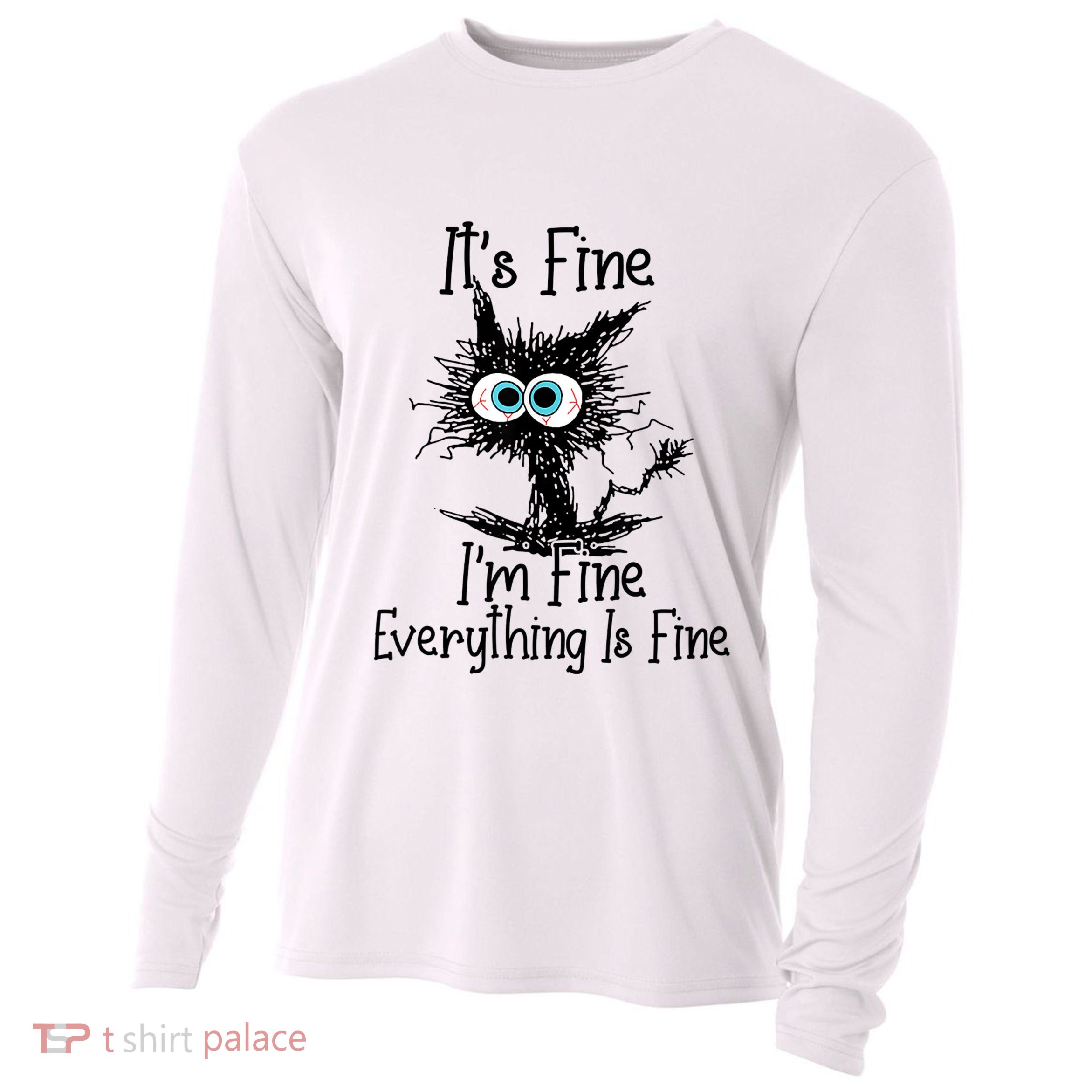Funny Black Cat ItS Fine IM Fine Everything Is Fine Cooling Performance Long Sleeve Crew