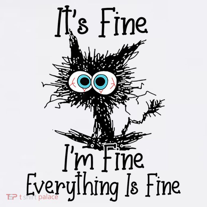 Funny Black Cat ItS Fine IM Fine Everything Is Fine Poster