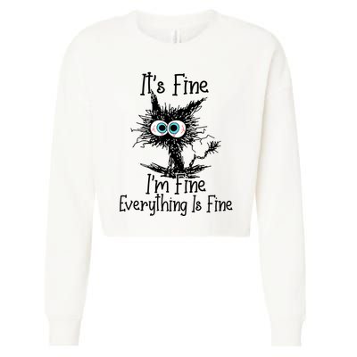 Funny Black Cat ItS Fine IM Fine Everything Is Fine Cropped Pullover Crew