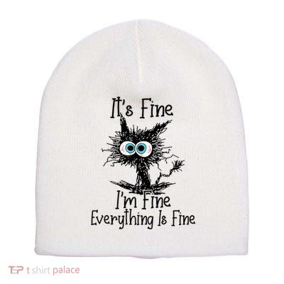 Funny Black Cat ItS Fine IM Fine Everything Is Fine Short Acrylic Beanie