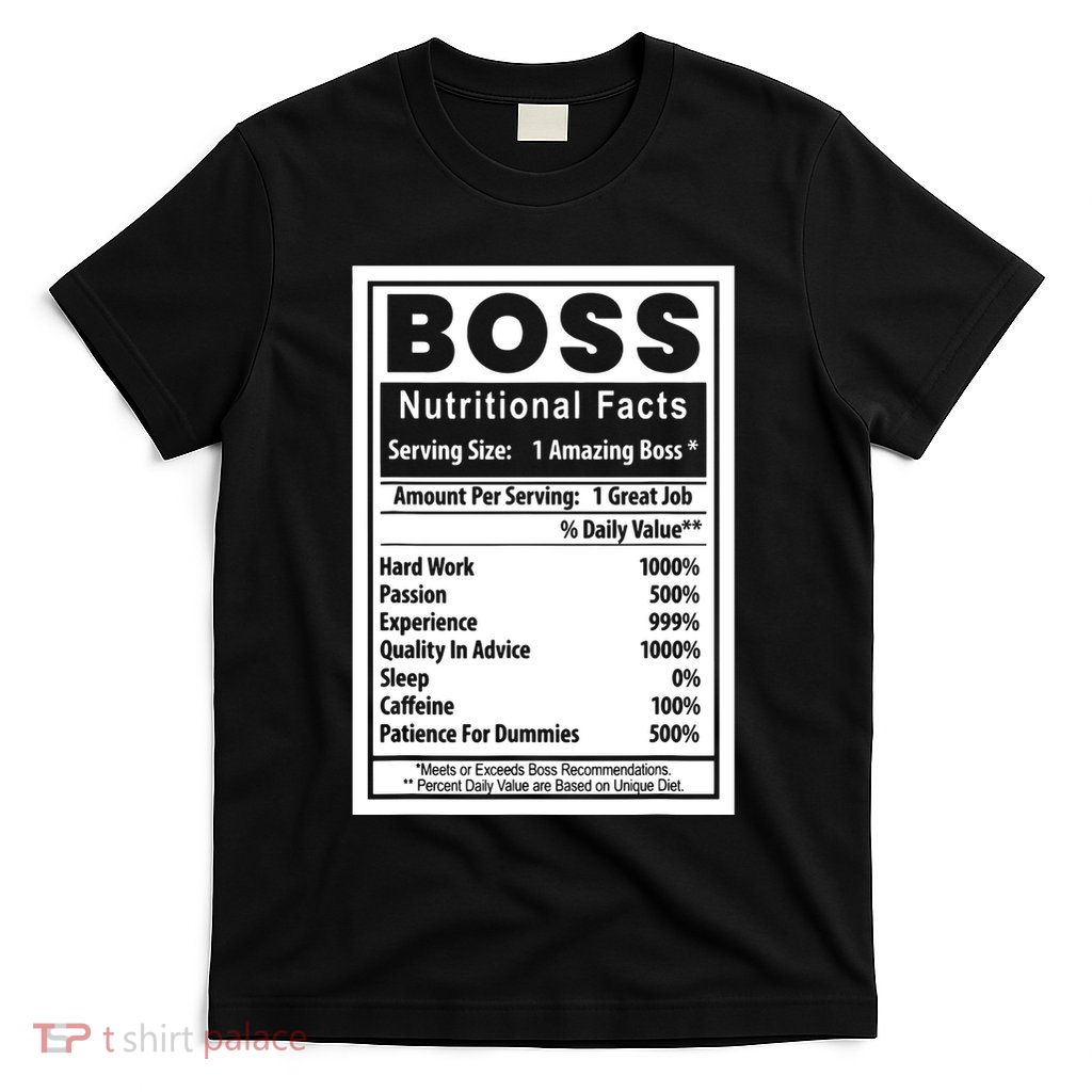 Funny Bosss Day Nutritional Facts Employee Appreciation T-Shirt