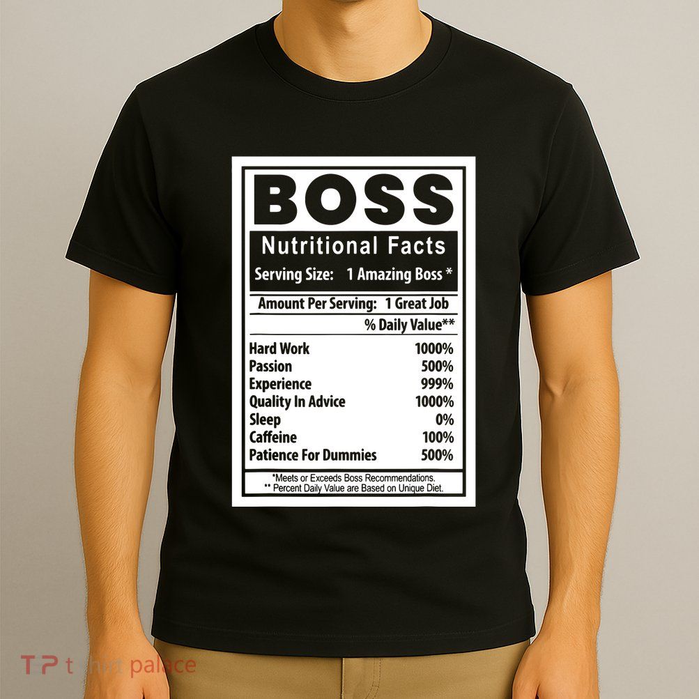 Funny Bosss Day Nutritional Facts Employee Appreciation T-Shirt