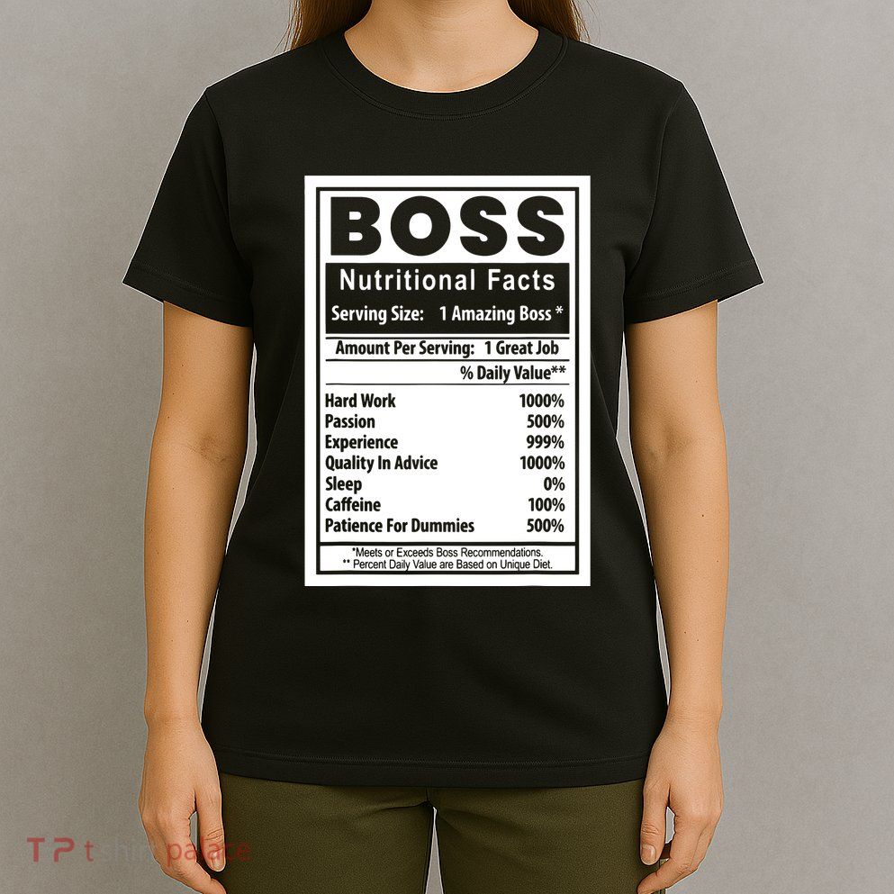 Funny Bosss Day Nutritional Facts Employee Appreciation T-Shirt
