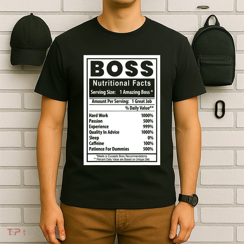 Funny Bosss Day Nutritional Facts Employee Appreciation T-Shirt