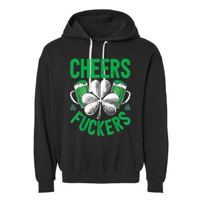 Funny Beer Drinking Cheers Fuckers St Patricks Day Garment-Dyed Fleece Hoodie