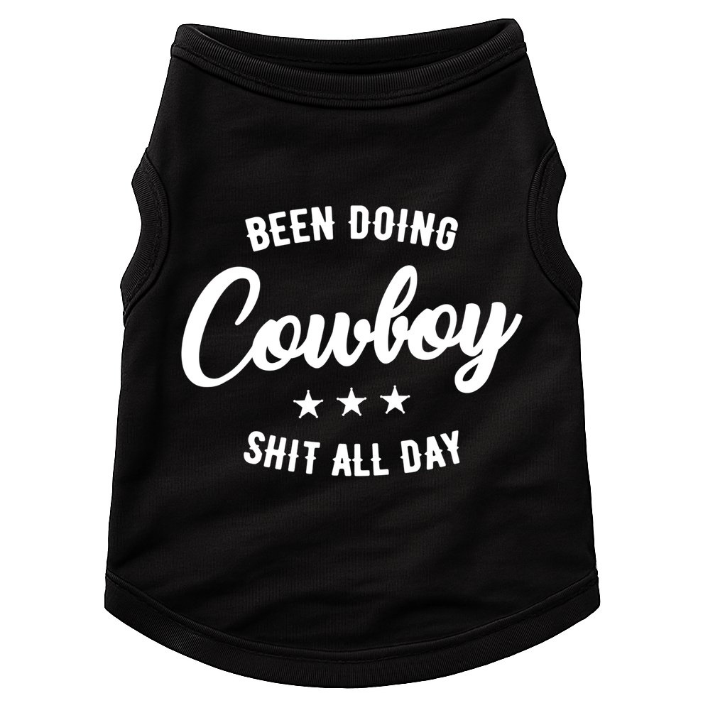 Funny Been Doing Cowboy Shit All Day Gift Doggie Tank